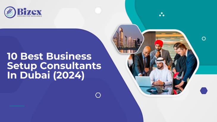 10 Best Business Setup Consultants In Dubai, UAE (2024)