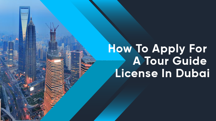 How To Apply For A Tour Guide License In Dubai