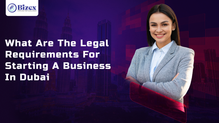 What Are The Legal Requirements For Starting A Business In Dubai