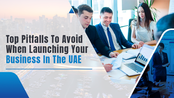 Top Pitfalls To Avoid When Launching Your Business In The UAE