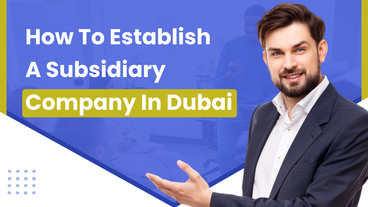 How To Establish A Subsidiary Company In Dubai