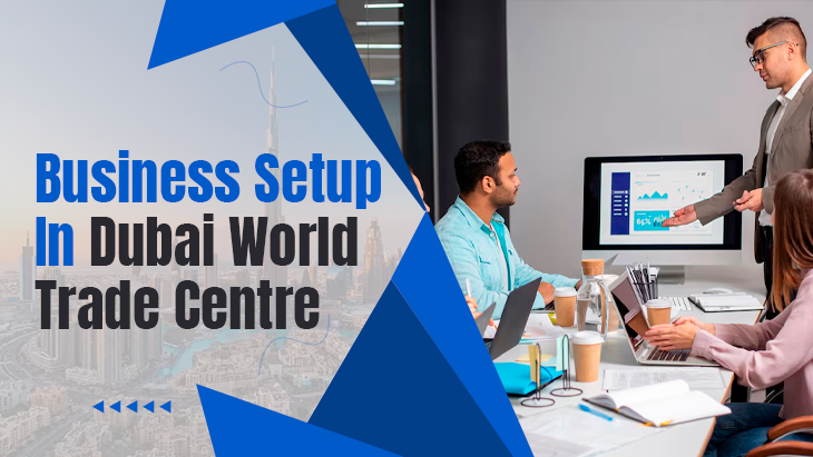 Business Setup In Dubai World Trade Centre