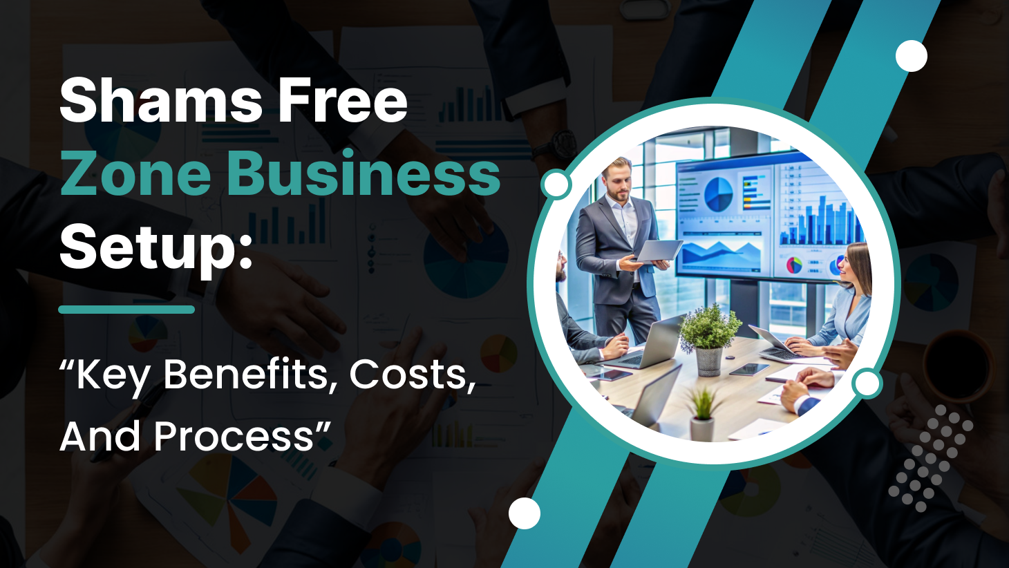 Shams Free Zone Business Setup: Key Benefits, Costs, and Process