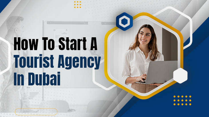 How To Start A Tourist Agency In Dubai