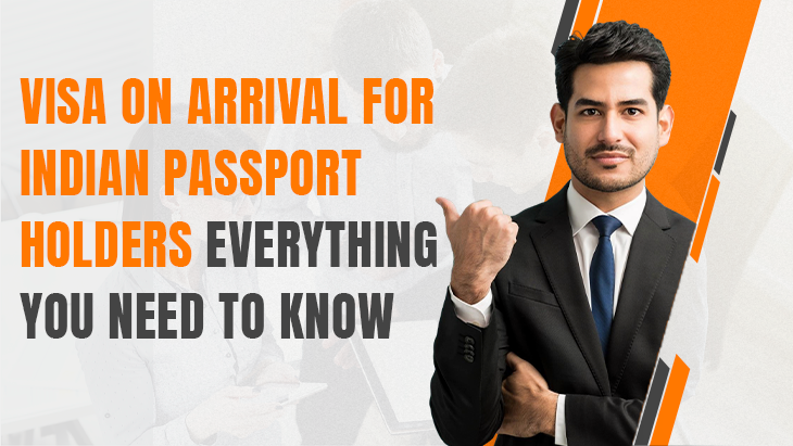 Visa on Arrival for Indian Passport Holders: Everything You Need to Know