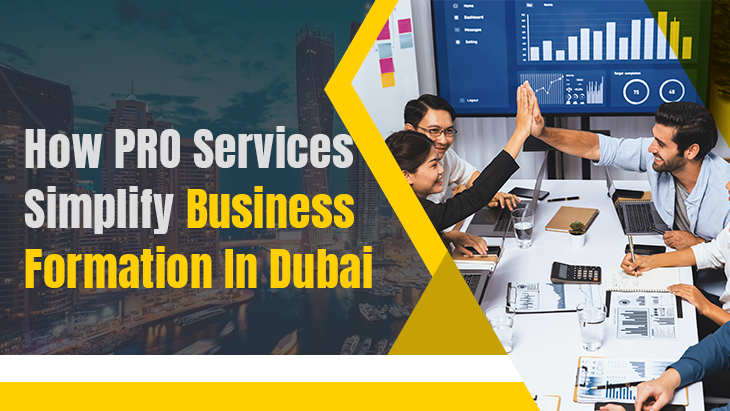 How PRO Services Simplify Business Formation In Dubai